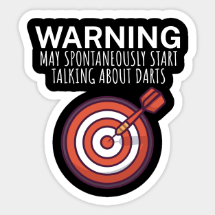 Warning May spontaneously start talking about darts Sticker